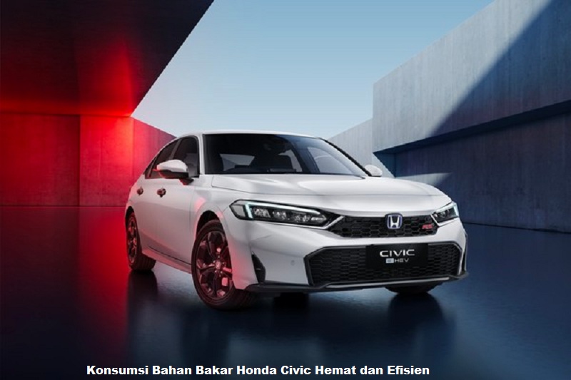 Konsumsi Bahan Bakar Honda Civic Hemat dan Efisien