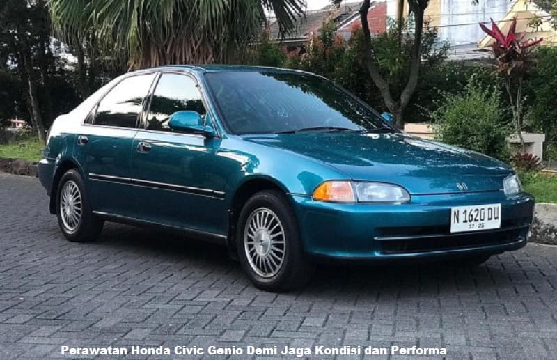 Perawatan Honda Civic Genio Demi Jaga Kondisi dan Performa